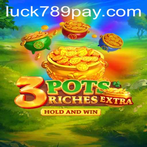 Discover the Thrills of 3potsExtra at LUCK789.COM