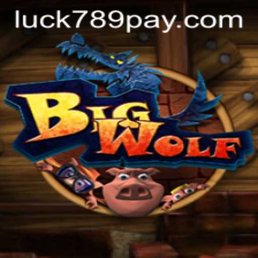 BigWolf: An Intriguing Journey into the Game World of LUCK789.COM