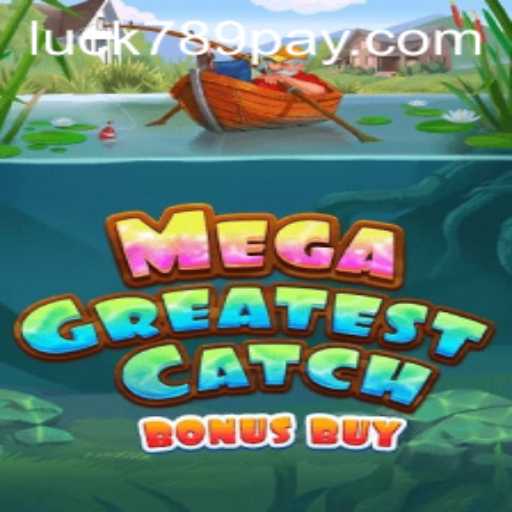 Dive into MegaGreatestCatchBonusBuy and Explore the World of LUCK789.COM