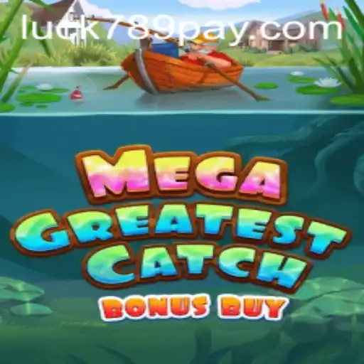 Dive into MegaGreatestCatchBonusBuy and Explore the World of LUCK789.COM