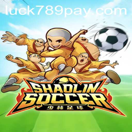 The Fascinating World of ShaolinSoccer and LUCK789.COM