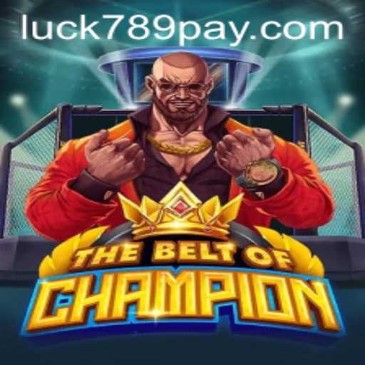 TheBeltOfChampion: A New Era in Gaming with LUCK789.COM